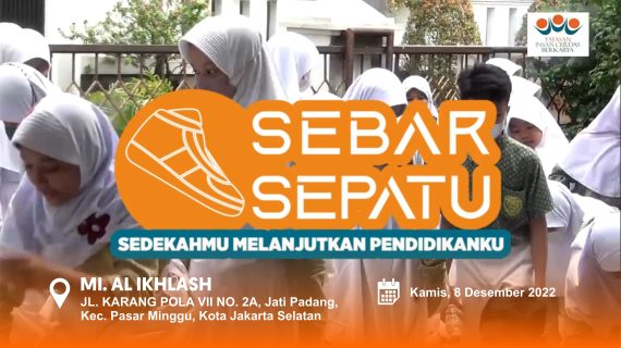 SEBAR SEPATU “Sedekahmu Melanjutkan Pendidikanku” MIS AL IKHLASH PASAR MINGGU – 8 DESEMBER 2022